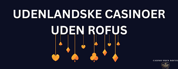 Online Casino Uden ROFUS Oplev Spil uden Begrænsninger Online Casino Uden ROFUS Oplev Spil uden Begrænsninger